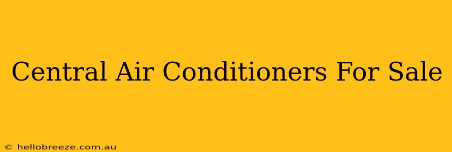 Central Air Conditioners For Sale