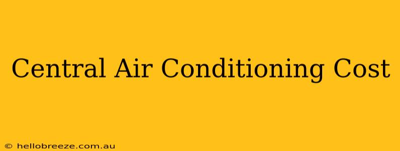 Central Air Conditioning Cost