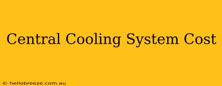 Central Cooling System Cost