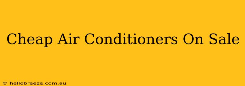 Cheap Air Conditioners On Sale