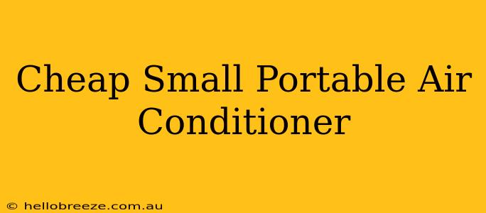 Cheap Small Portable Air Conditioner