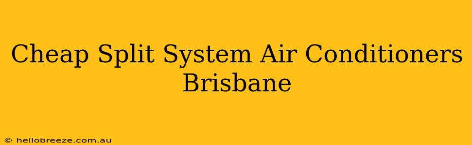 Cheap Split System Air Conditioners Brisbane