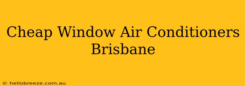 Cheap Window Air Conditioners Brisbane