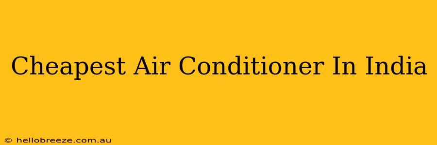 Cheapest Air Conditioner In India