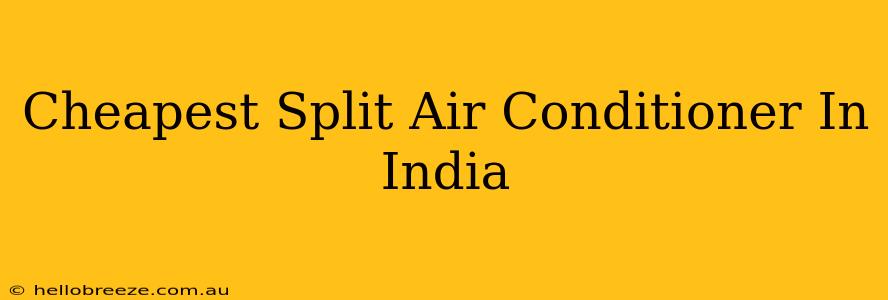 Cheapest Split Air Conditioner In India