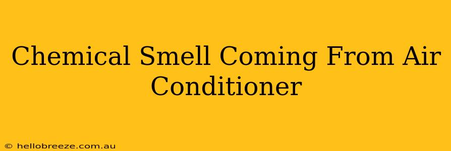 Chemical Smell Coming From Air Conditioner