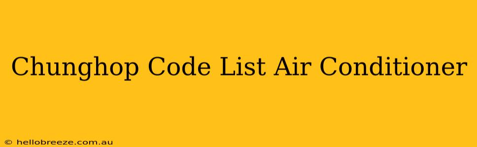 Chunghop Code List Air Conditioner