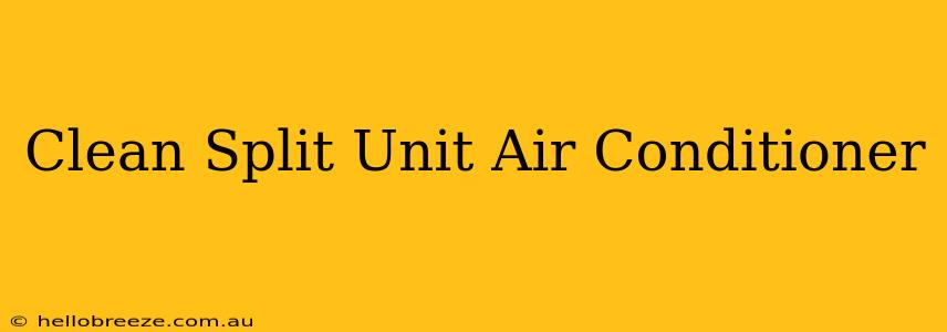 Clean Split Unit Air Conditioner