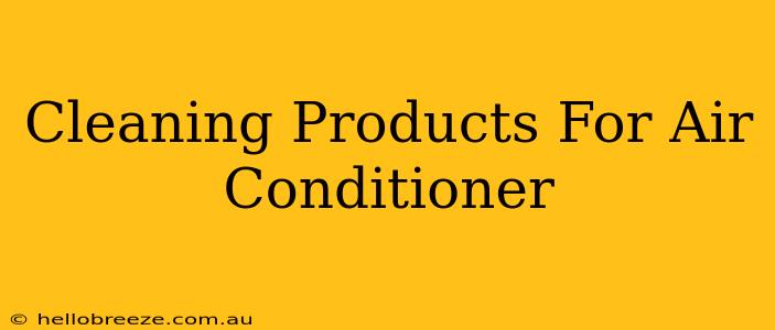 Cleaning Products For Air Conditioner