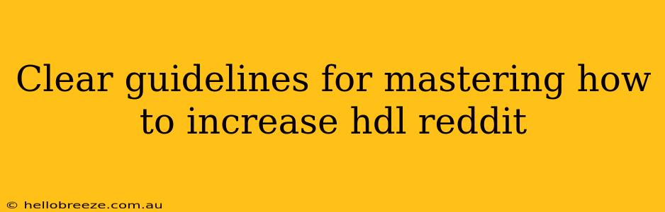 Clear guidelines for mastering how to increase hdl reddit