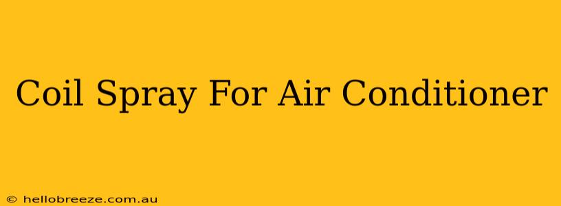 Coil Spray For Air Conditioner