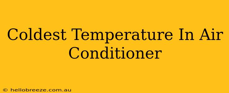 Coldest Temperature In Air Conditioner