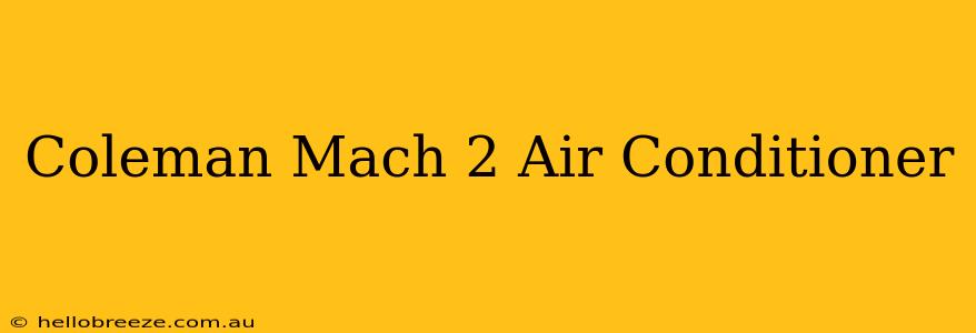 Coleman Mach 2 Air Conditioner