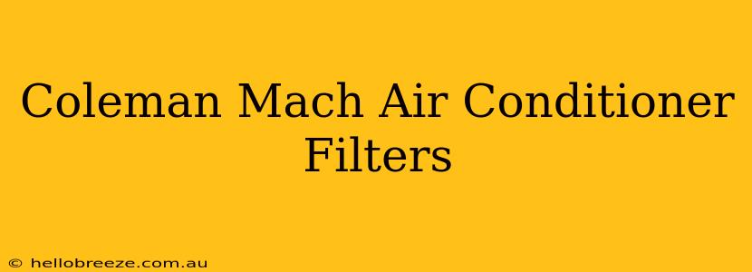 Coleman Mach Air Conditioner Filters