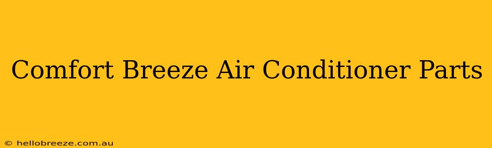 Comfort Breeze Air Conditioner Parts