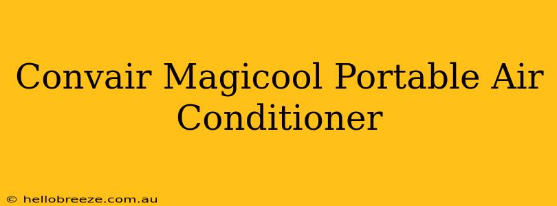 Convair Magicool Portable Air Conditioner