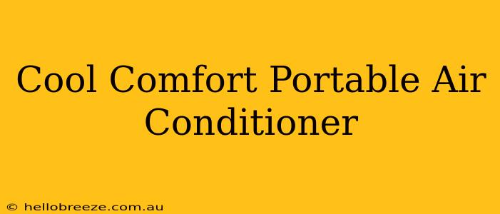 Cool Comfort Portable Air Conditioner