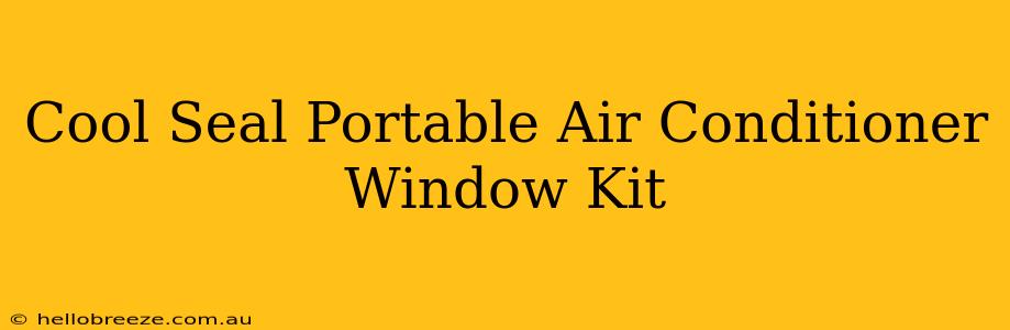 Cool Seal Portable Air Conditioner Window Kit