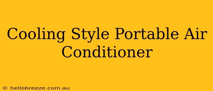 Cooling Style Portable Air Conditioner