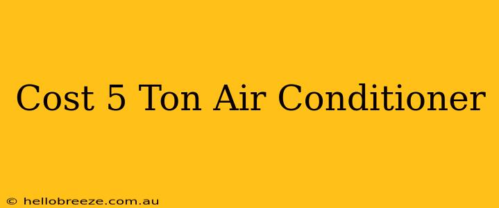 Cost 5 Ton Air Conditioner