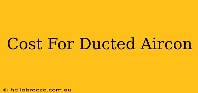 Cost For Ducted Aircon