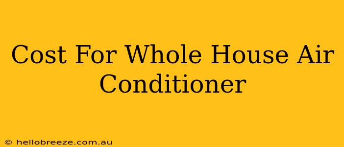 Cost For Whole House Air Conditioner