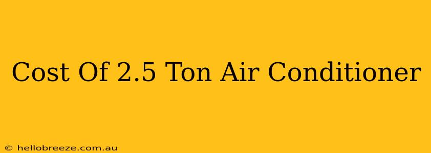 Cost Of 2.5 Ton Air Conditioner