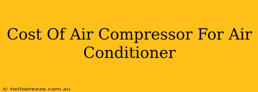 Cost Of Air Compressor For Air Conditioner