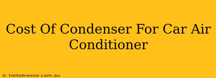 Cost Of Condenser For Car Air Conditioner