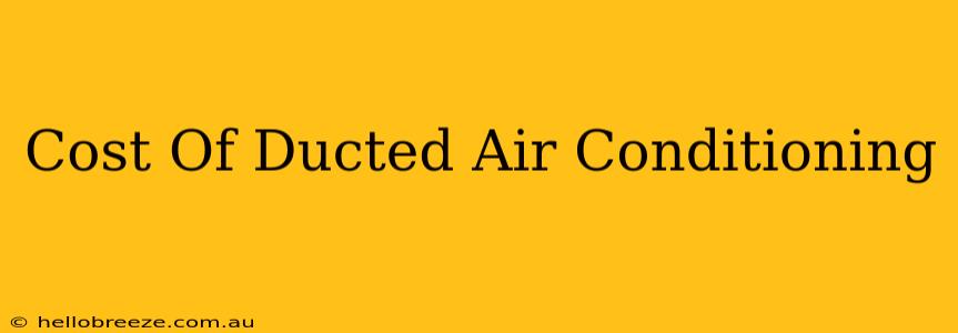 Cost Of Ducted Air Conditioning