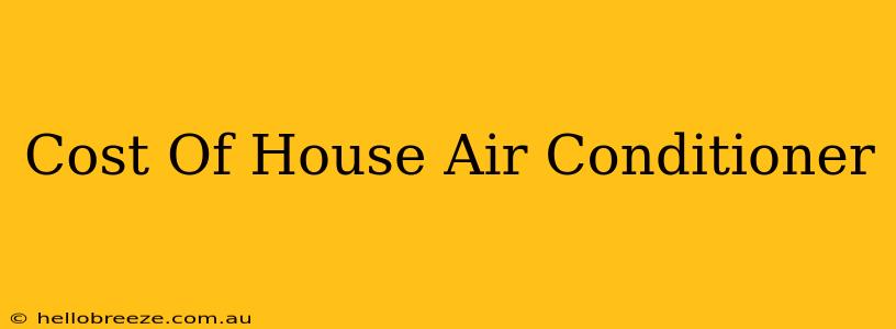 Cost Of House Air Conditioner