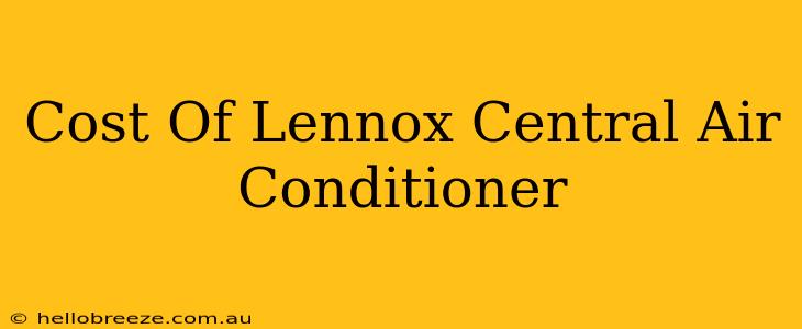 Cost Of Lennox Central Air Conditioner