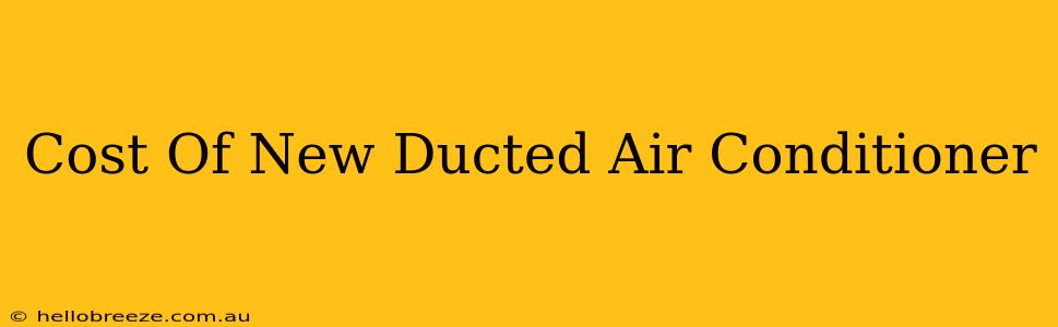 Cost Of New Ducted Air Conditioner