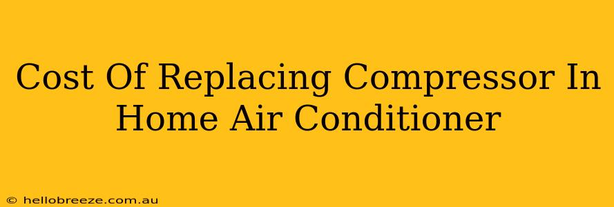 Cost Of Replacing Compressor In Home Air Conditioner