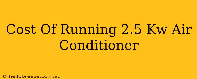 Cost Of Running 2.5 Kw Air Conditioner