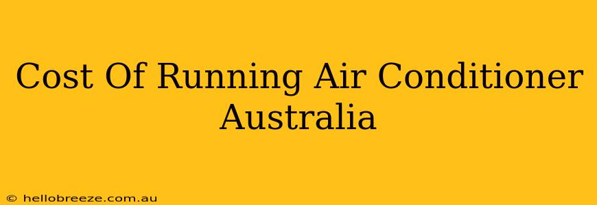 Cost Of Running Air Conditioner Australia