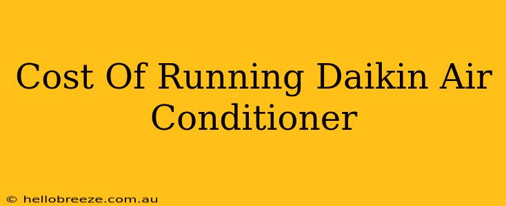 Cost Of Running Daikin Air Conditioner