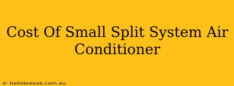 Cost Of Small Split System Air Conditioner