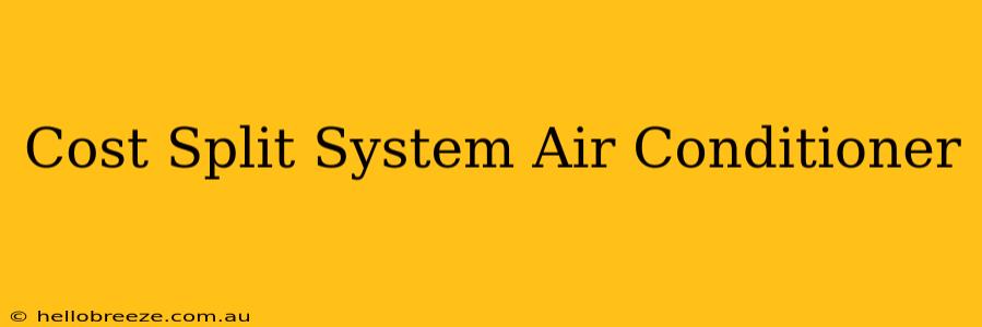 Cost Split System Air Conditioner