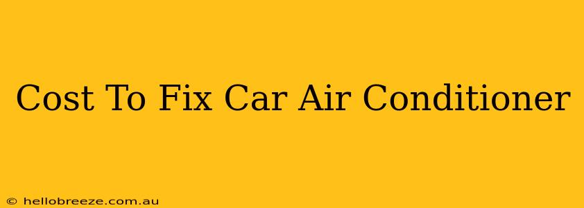 Cost To Fix Car Air Conditioner