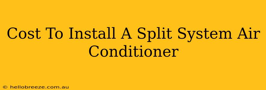 Cost To Install A Split System Air Conditioner