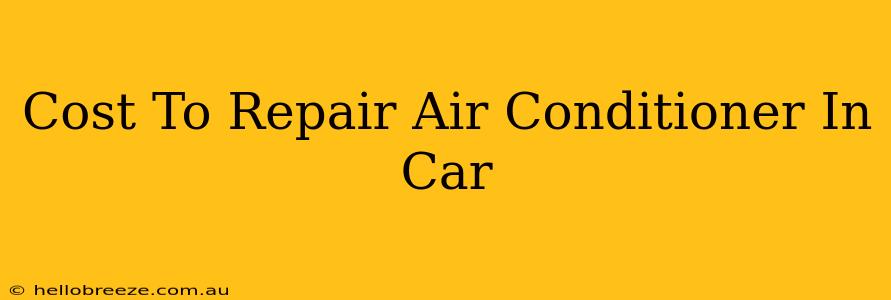 Cost To Repair Air Conditioner In Car