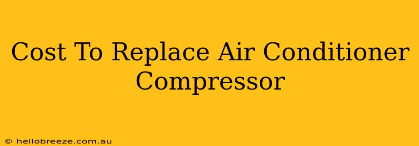 Cost To Replace Air Conditioner Compressor