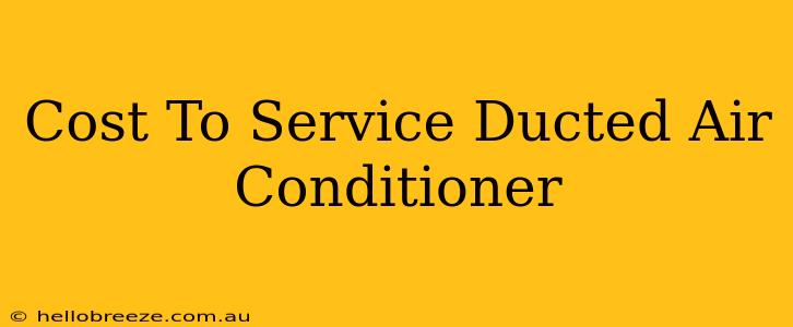 Cost To Service Ducted Air Conditioner