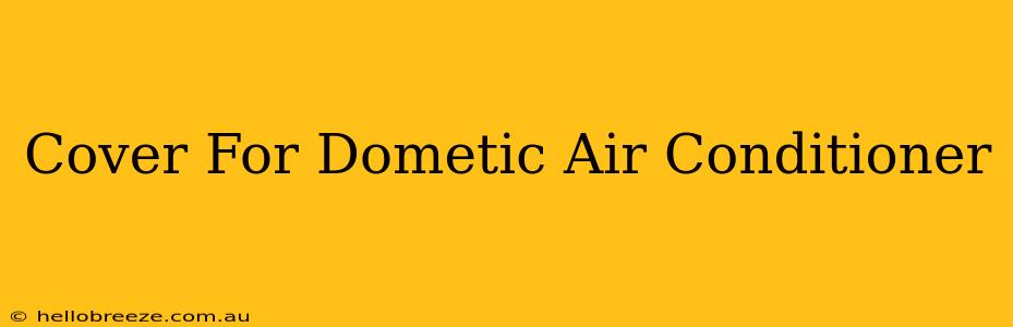 Cover For Dometic Air Conditioner