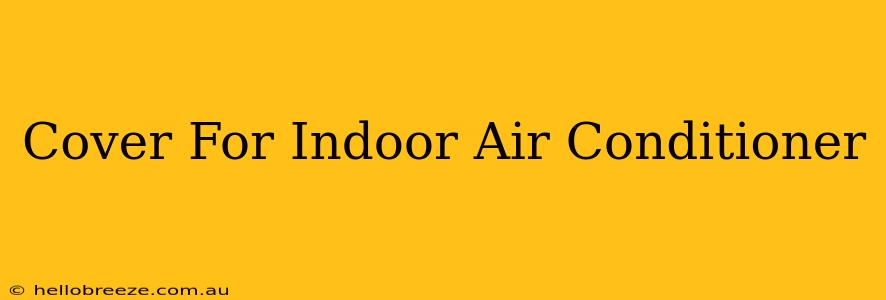 Cover For Indoor Air Conditioner