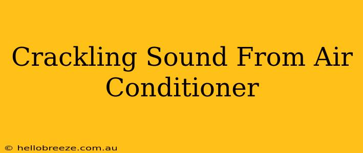 Crackling Sound From Air Conditioner