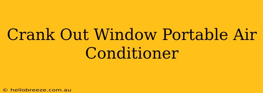 Crank Out Window Portable Air Conditioner