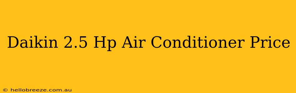 Daikin 2.5 Hp Air Conditioner Price