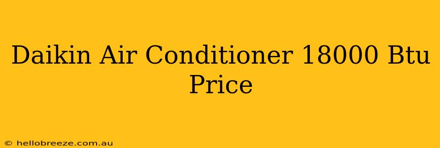 Daikin Air Conditioner 18000 Btu Price